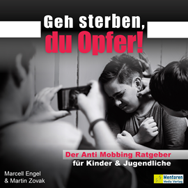 Hörbuch Geh sterben, du Opfer! - Der Anti Mobbing Ratgeber für Kinder & Jugendliche (ungekürzt)  - Autor Marcell Engel, Martin Zovak   - gelesen von Stefan Sangmeister