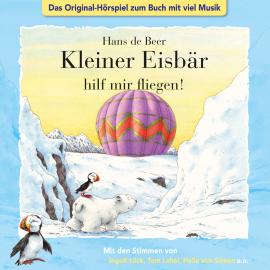 Hörbuch Der kleine Eisbär, Kleiner Eisbär hilf mir fliegen!  - Autor Marcell Gödde   - gelesen von Schauspielergruppe