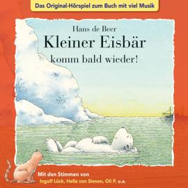 Hörbuch Der kleine Eisbär, Kleiner Eisbär komm bald wieder!  - Autor Marcell Gödde   - gelesen von Schauspielergruppe