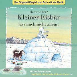 Hörbuch Der kleine Eisbär, Kleiner Eisbär lass mich nicht allein!  - Autor Marcell Gödde   - gelesen von Schauspielergruppe