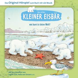 Hörbuch Der kleine Eisbär, Kleiner Eisbär wie bunt ist deine Welt?  - Autor Marcell Gödde   - gelesen von Schauspielergruppe