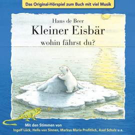 Hörbuch Der kleine Eisbär, Kleiner Eisbär wohin fährst du?  - Autor Marcell Gödde   - gelesen von Schauspielergruppe