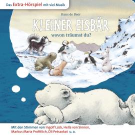 Hörbuch Der kleine Eisbär, Kleiner Eisbär wovon träumst du?  - Autor Marcell Gödde   - gelesen von Schauspielergruppe