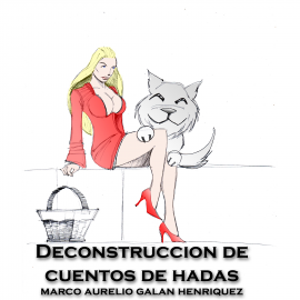Hörbuch Deconstrucción de Cuentos de Hadas  - Autor Marco Aurelio Galan Henriquez   - gelesen von Marco Aurelio Galan Henriquez