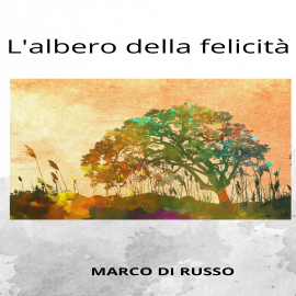 Hörbuch L'albero della felicità  - Autor Marco Di Russo   - gelesen von Marianna Adamo