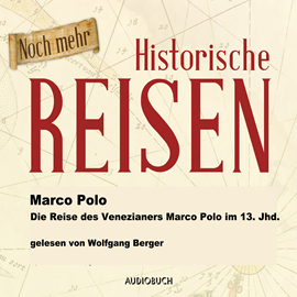Hörbuch Die Reise des Venezianers Marco Polo im 13. Jahrhundert  - Autor Marco Polo   - gelesen von Wolfgang Berger