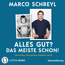 Hörbuch Alles gut? Das meiste schon! - Meine Eltern, diese gemeine Krankheit und ich (Ungekürzt)  - Autor Marco Schreyl   - gelesen von Marco Schreyl