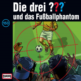 Hörbuch Folge 153: Die drei ??? und das Fußballphantom  - Autor Marco Sonnleitner  
