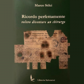 Hörbuch Ricordo perfettamente volevo fare il chirurgo  - Autor Marco Stilci   - gelesen von Marco Stilci