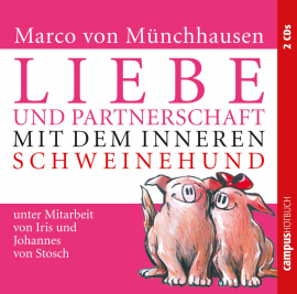 Hörbuch Liebe und Partnerschaft mit dem inneren Schweinehund  - Autor Marco von Münchhausen   - gelesen von Schauspielergruppe