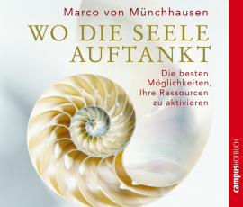 Hörbuch Wo die Seele auftankt  - Autor Marco von Münchhausen   - gelesen von Schauspielergruppe