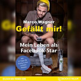 Hörbuch Gefällt mir! - Mein Leben als Facebook-Star (Ungekürzt)  - Autor Marco Wagner   - gelesen von Thomas Jahn
