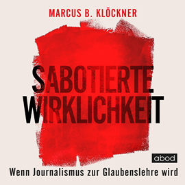 Hörbuch Sabotierte Wirklichkeit  - Autor Marcus B. Klöckner   - gelesen von Klaus B. Wolf