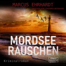 Hörbuch Mordseerauschen - Maria Fortmann ermittelt, Band 4 (ungekürzt)  - Autor Marcus Ehrhardt   - gelesen von Johanna Meinhardt
