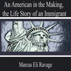 Hörbuch An American in the Making, the Life Story of an Immigrant  - Autor Marcus Eli Ravage   - gelesen von Lillian Carter