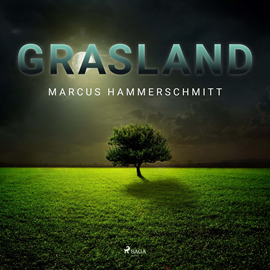 Hörbuch Grasland  - Autor Marcus Hammerschmitt   - gelesen von Marcus Hammerschmitt