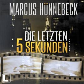 Hörbuch Die letzten 5 Sekunden (ungekürzt)  - Autor Marcus Hünnebeck   - gelesen von Günter Merlau