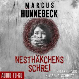 Hörbuch Nesthäkchens Schrei (Ungekürzt)  - Autor Marcus Hünnebeck   - gelesen von Florens Schmidt