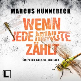 Hörbuch Wenn jede Minute zählt - Kommissar Peter Stenzel, Band 1 (ungekürzt)  - Autor Marcus Hünnebeck   - gelesen von Uve Teschner