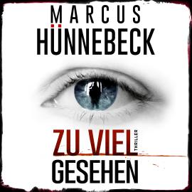 Hörbuch Zu viel gesehen (ungekürzt)  - Autor Marcus Hünnebeck   - gelesen von Tetje Mierendorf