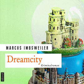 Hörbuch Dreamcity  - Autor Marcus Imbsweiler   - gelesen von Christian Jungwirth