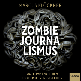 Hörbuch Zombie-Journalismus  - Autor Marcus Klöckner   - gelesen von Klaus B. Wolf