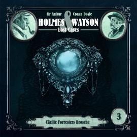 Hörbuch Holmes & Watson Lost Cases, Folge 3: Cäcilie Forresters Brosche  - Autor Marcus Meisenberg   - gelesen von Schauspielergruppe