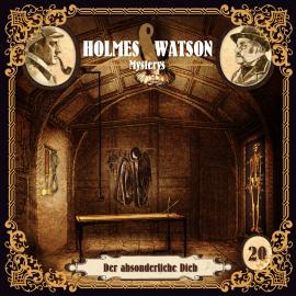 Hörbuch Holmes & Watson Mysterys, Folge 20: Der absonderliche Dieb  - Autor Marcus Meisenberg   - gelesen von Schauspielergruppe