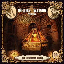 Hörbuch Holmes & Watson Mysterys, Folge 26: Der schwebende Räuber  - Autor Marcus Meisenberg   - gelesen von Schauspielergruppe