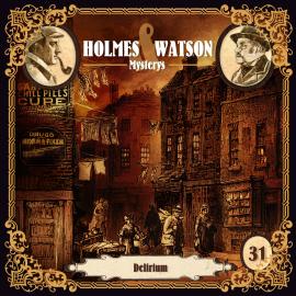 Hörbuch Holmes & Watson Mysterys, Folge 31: Delirium  - Autor Marcus Meisenberg   - gelesen von Schauspielergruppe