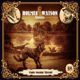 Hörbuch Holmes & Watson Mysterys, Folge 35: Canis vocatur Mycroft  - Autor Marcus Meisenberg   - gelesen von Schauspielergruppe