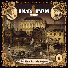 Hörbuch Holmes & Watson Mysterys, Folge 6: Der Fluch der Lady Musgrave  - Autor Marcus Meisenberg   - gelesen von Schauspielergruppe