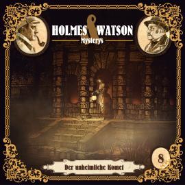 Hörbuch Holmes & Watson Mysterys, Folge 8: Der unheimliche Komet  - Autor Marcus Meisenberg   - gelesen von Schauspielergruppe