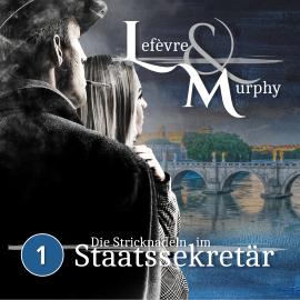 Hörbuch Lefèvre & Murphy, Folge 1: Die Stricknadeln im Staatssekretär  - Autor Marcus Meisenberg   - gelesen von Schauspielergruppe