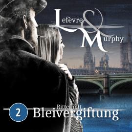 Hörbuch Lefèvre & Murphy, Folge 2: Ritter mit Bleivergiftung  - Autor Marcus Meisenberg   - gelesen von Schauspielergruppe