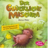 Hörbuch Der glückliche Mischka (Schweizer Mundart)  - Autor Marcus Pfister   - gelesen von Schauspielergruppe