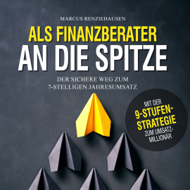 Hörbuch Als Finanzberater an die Spitze  - Autor Marcus Renziehausen   - gelesen von Daniel Wandelt
