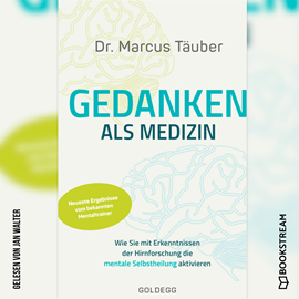 Hörbuch Gedanken als Medizin - Wie Sie mit Erkenntnissen der Hirnforschung die mentale Selbstheilung aktivieren (Ungekürzt)  - Autor Marcus Täuber   - gelesen von Jan Walter