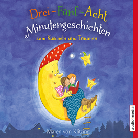 Hörbuch Drei-Fünf-Acht-Minutengeschichten zum Kuscheln und Träumen  - Autor Maren von Klitzing   - gelesen von Uta Simone