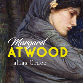 Hörbuch alias Grace  - Autor Margaret Atwood   - gelesen von Schauspielergruppe
