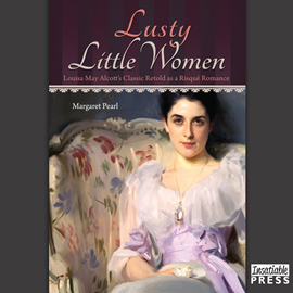 Hörbuch Lusty Little Women - Louisa May Alcott's Classic Retold as a Risque Romance (Unabridged)  - Autor Margaret Pearl   - gelesen von Evelyn Lee