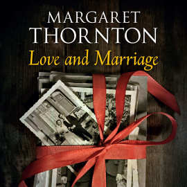 Hörbuch Love and Marriage  - Autor Margaret Thornton   - gelesen von Anne Dover