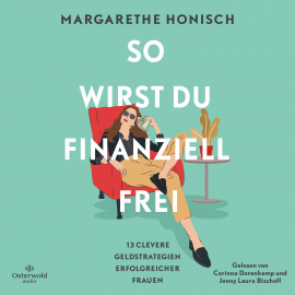 Hörbuch So wirst du finanziell frei  - Autor Margarethe Honisch   - gelesen von Schauspielergruppe