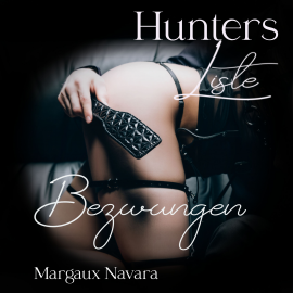 Hörbuch Hunters Liste - Bezwungen  - Autor Margaux Navara   - gelesen von Maike Luise Fengler