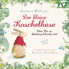 Hörbuch Der kleine Kuschelhase - Oder: Wie ein Spielzeug lebendig wird  - Autor Margery Williams   - gelesen von Rainer Strecker
