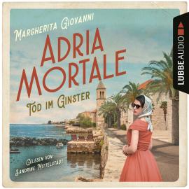 Hörbuch Adria mortale - Tod im Ginster (Ungekürzt)  - Autor Margherita Giovanni   - gelesen von Sandrine Mittelstädt