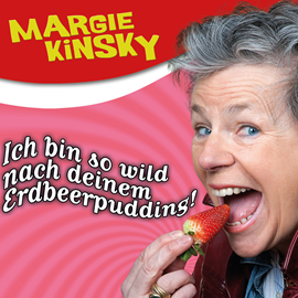 Hörbuch Ich bin so wild nach deinem Erdbeerpudding!  - Autor Margie Kinsky   - gelesen von Margie Kinsky