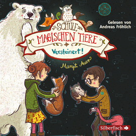 Hörbuch Versteinert! (Die Schule der magischen Tiere 9)  - Autor Margit Auer   - gelesen von Andreas Fröhlich