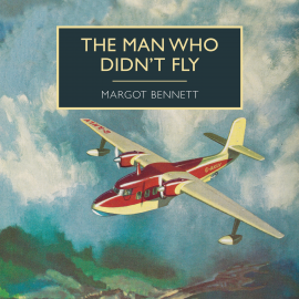 Hörbuch The Man Who Didn't Fly  - Autor Margot Bennett   - gelesen von Seán Barrett