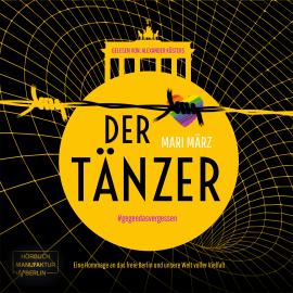 Hörbuch Der Tänzer - #gegendasvergessen (ungekürzt)  - Autor Mari März   - gelesen von Alexander Küsters